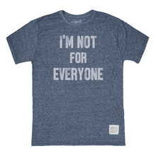 Im Not For Everyone Tee