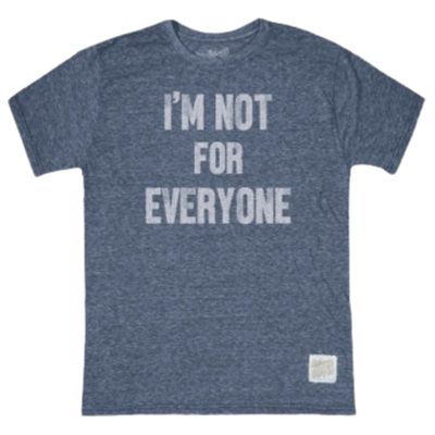 Im Not For Everyone Tee