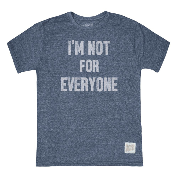 Im Not For Everyone Tee