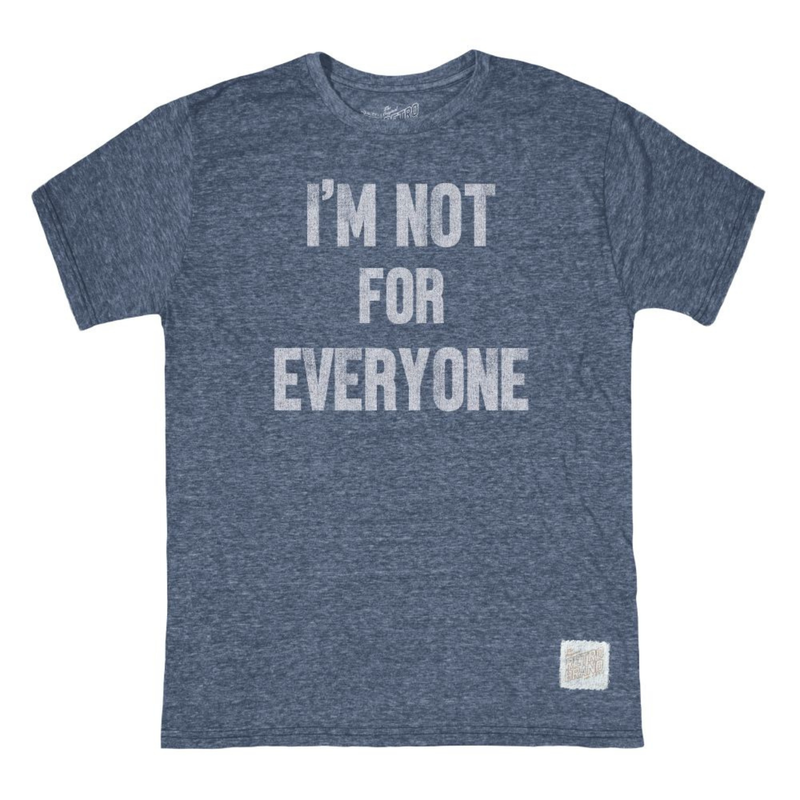 Im Not For Everyone Tee